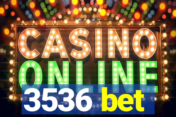 3536 bet